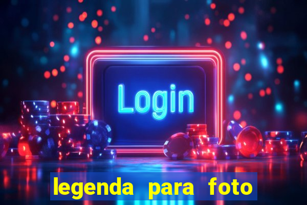 legenda para foto jogando bola